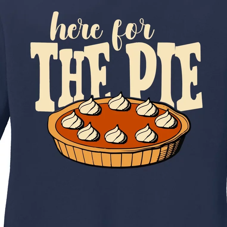 Here For The Pie Thanksgiving Holiday Ladies Long Sleeve Shirt