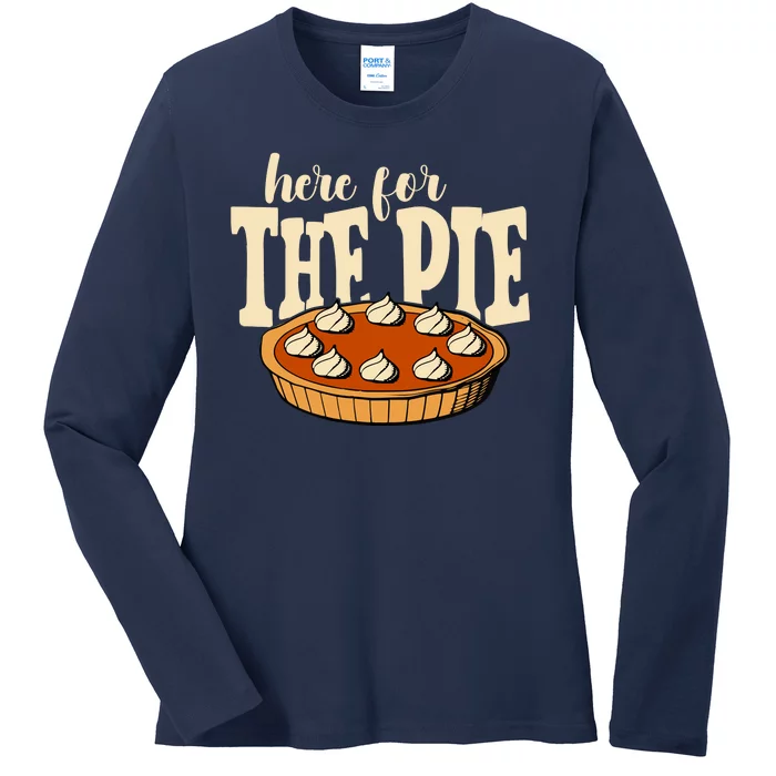 Here For The Pie Thanksgiving Holiday Ladies Long Sleeve Shirt