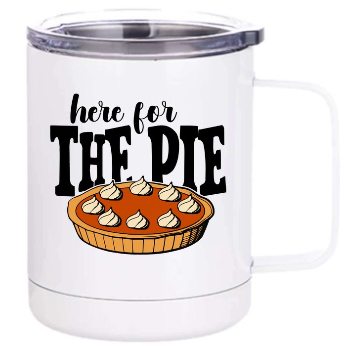 Here For The Pie Thanksgiving Holiday Front & Back 12oz Stainless Steel Tumbler Cup