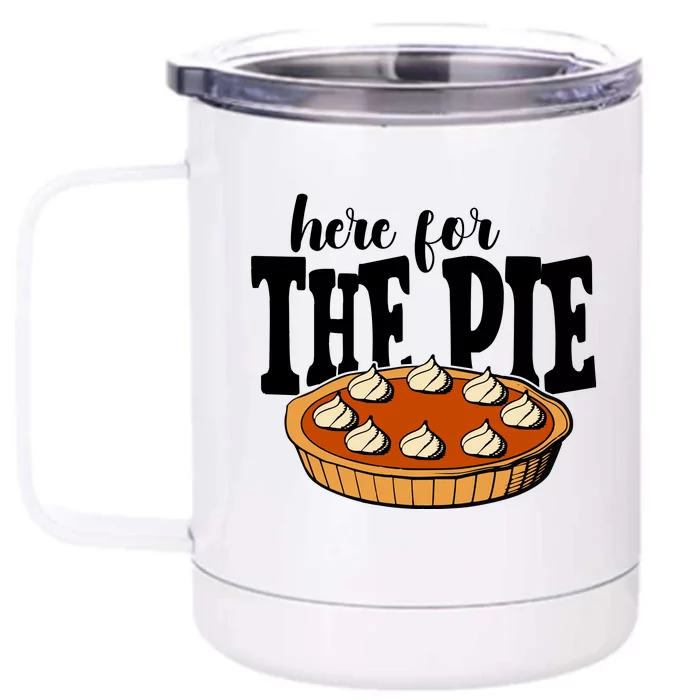 Here For The Pie Thanksgiving Holiday Front & Back 12oz Stainless Steel Tumbler Cup