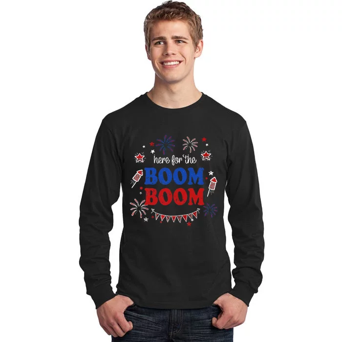 Here For The Boom Boom 4th Of July Fireworks Independence Tall Long Sleeve T-Shirt