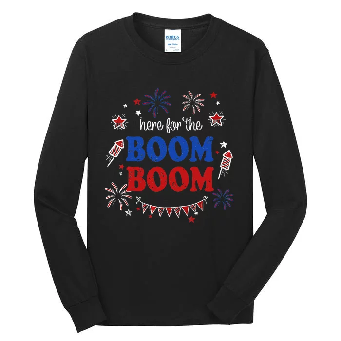 Here For The Boom Boom 4th Of July Fireworks Independence Tall Long Sleeve T-Shirt