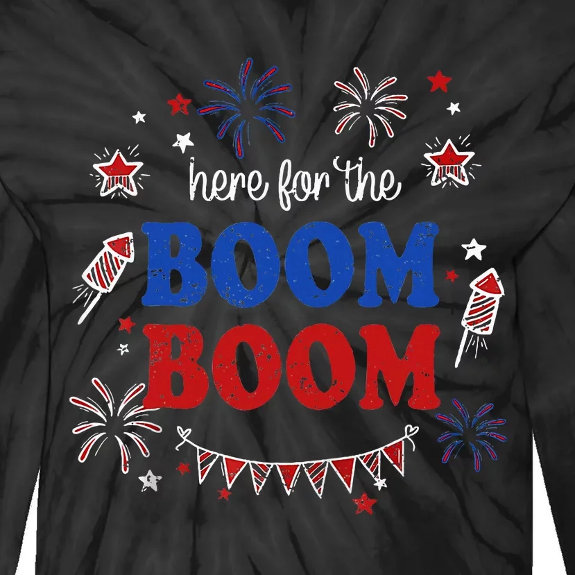 Here For The Boom Boom 4th Of July Fireworks Independence Tie-Dye Long Sleeve Shirt