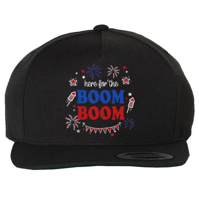 Here For The Boom Boom 4th Of July Fireworks Independence Wool Snapback Cap