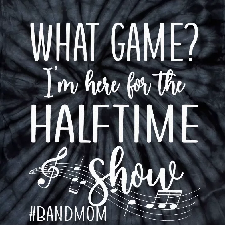 Here For The Halftime Marching Band Mom Tie-Dye T-Shirt