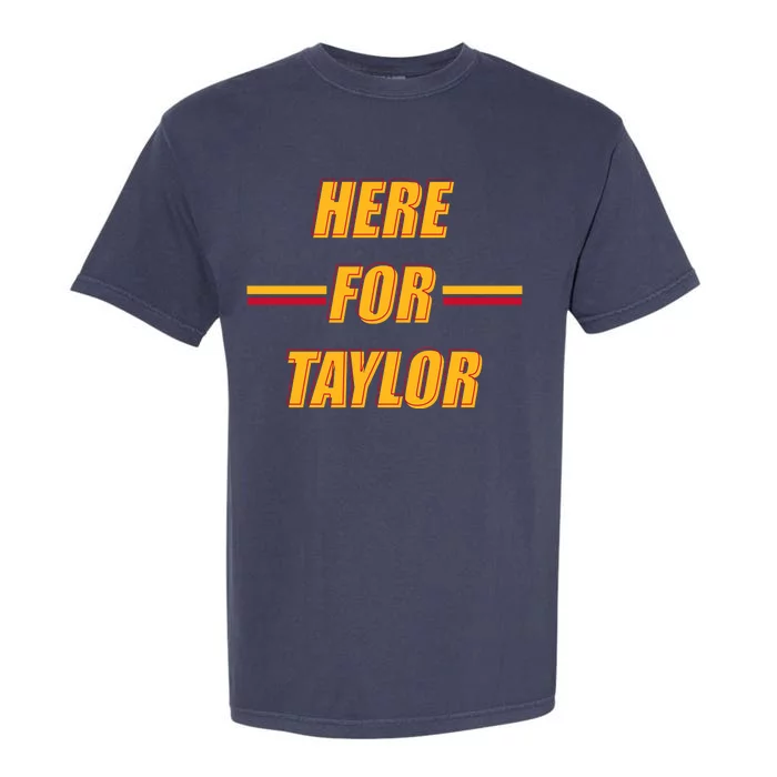 Here For Taylor Football Sports Fan Garment-Dyed Heavyweight T-Shirt