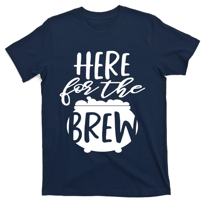 Here For The Brew T-Shirt