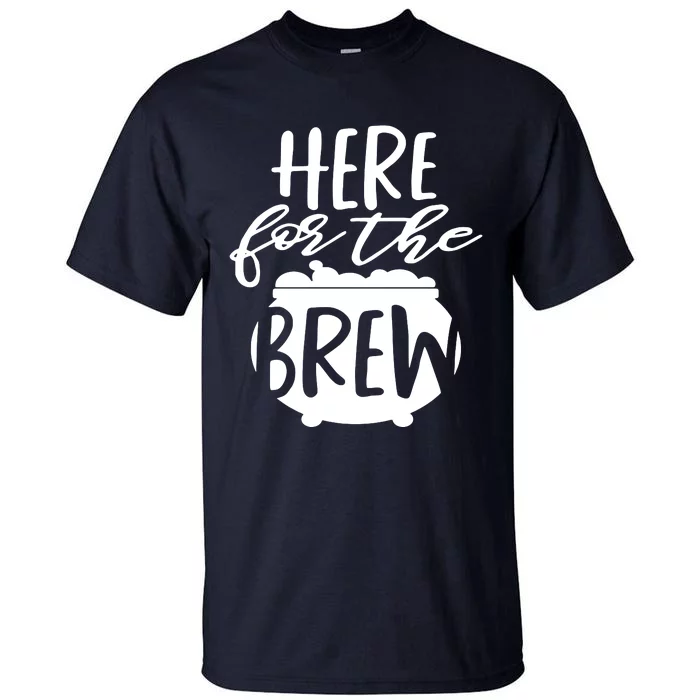 Here For The Brew Tall T-Shirt