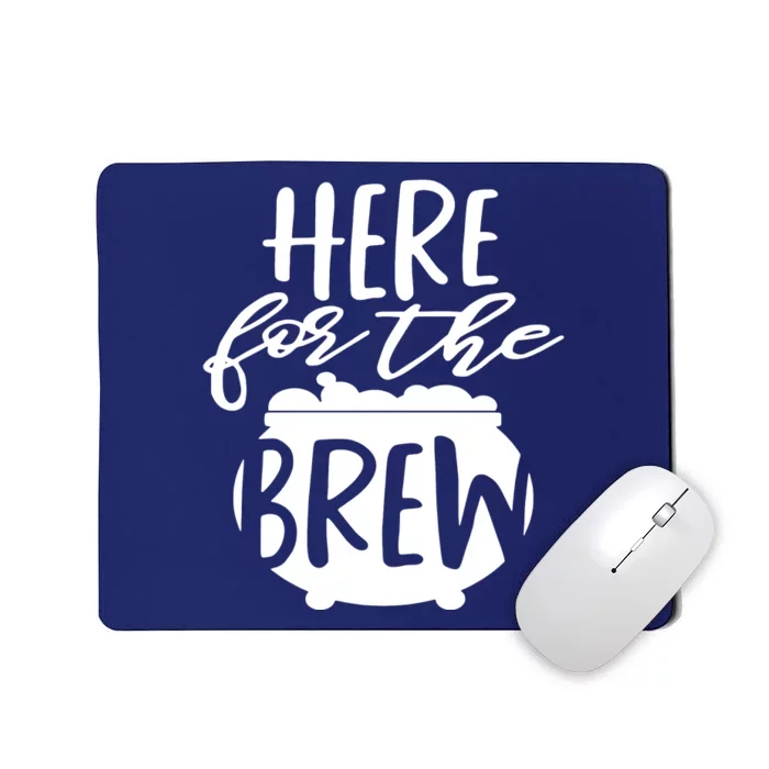 Here For The Brew Mousepad