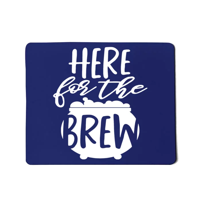 Here For The Brew Mousepad