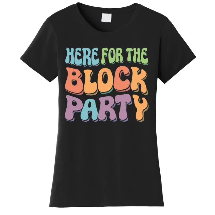 Here For The Block Party Retro Women's T-Shirt