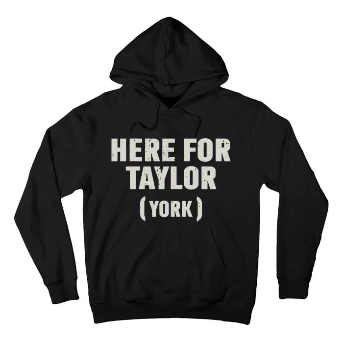 Here For Taylor York Tall Hoodie