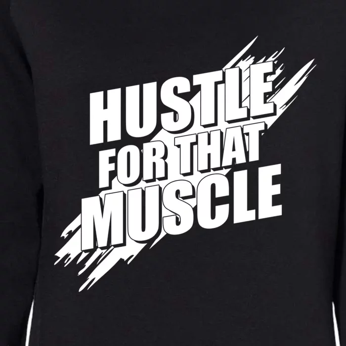 Hustle For That Muscle Gift Motivational Fitness Workout Gift Womens California Wash Sweatshirt