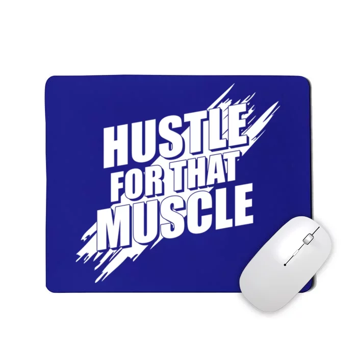 Hustle For That Muscle Gift Motivational Fitness Workout Gift Mousepad