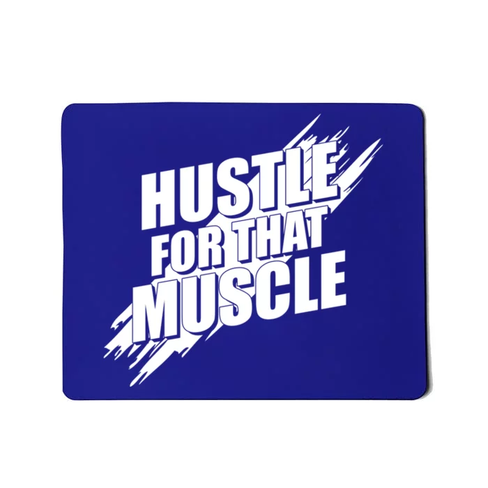 Hustle For That Muscle Gift Motivational Fitness Workout Gift Mousepad