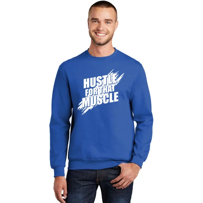 Hustle For That Muscle Gift Motivational Fitness Workout Gift Tall Sweatshirt