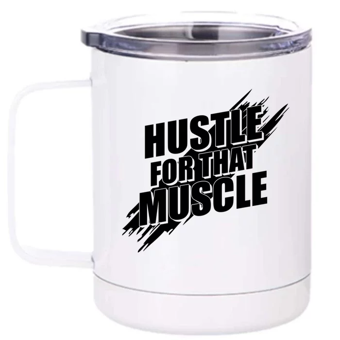 Hustle For That Muscle Gift Motivational Fitness Workout Gift Front & Back 12oz Stainless Steel Tumbler Cup