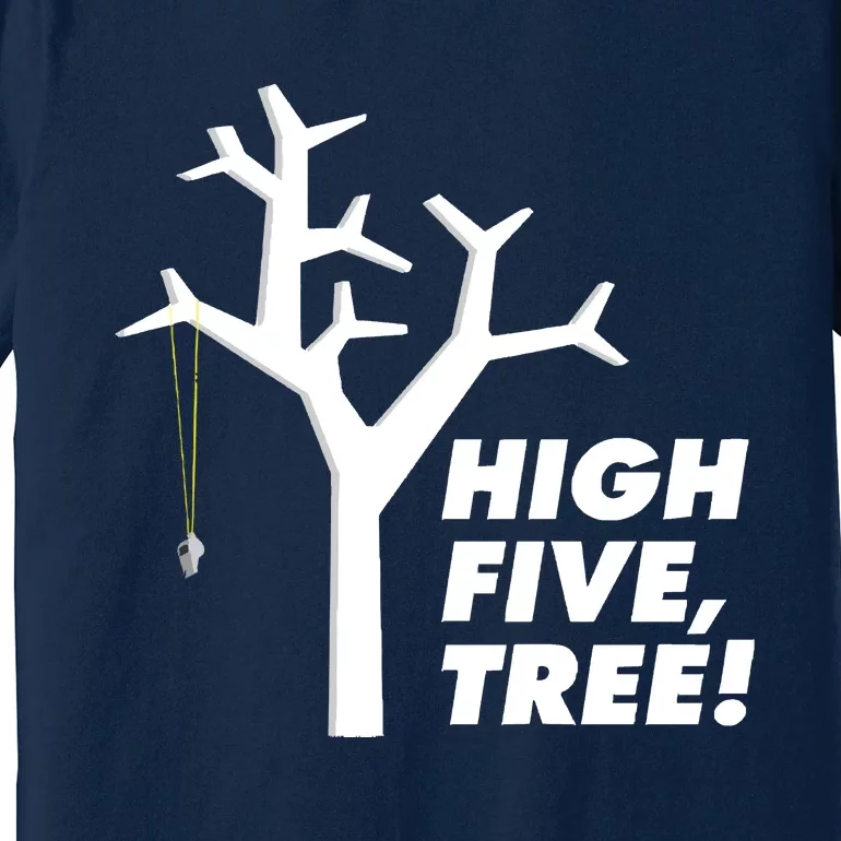 High Five, Tree! Premium T-Shirt