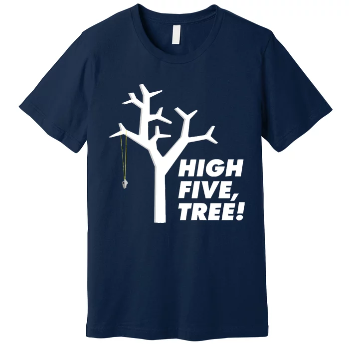 High Five, Tree! Premium T-Shirt