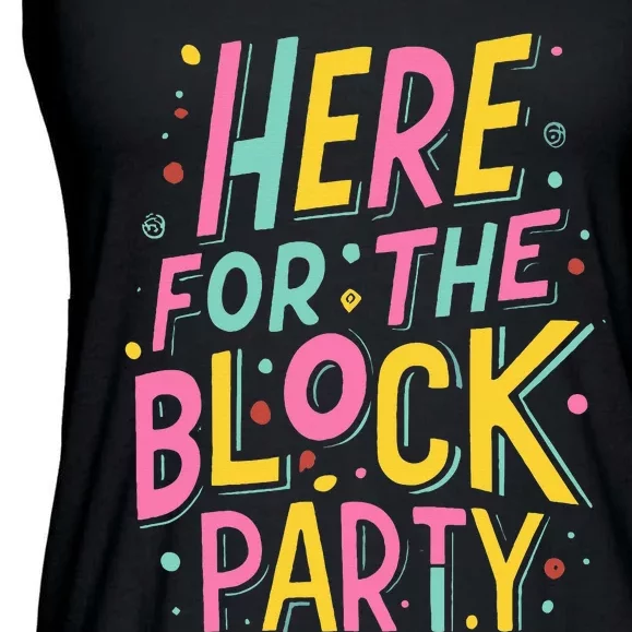 Here For The Block Party Ladies Essential Flowy Tank