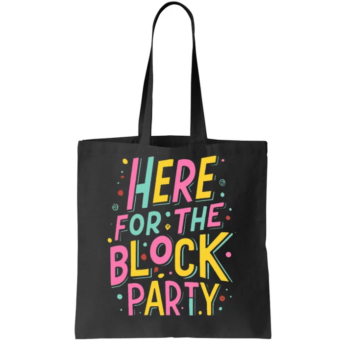 Here For The Block Party Tote Bag