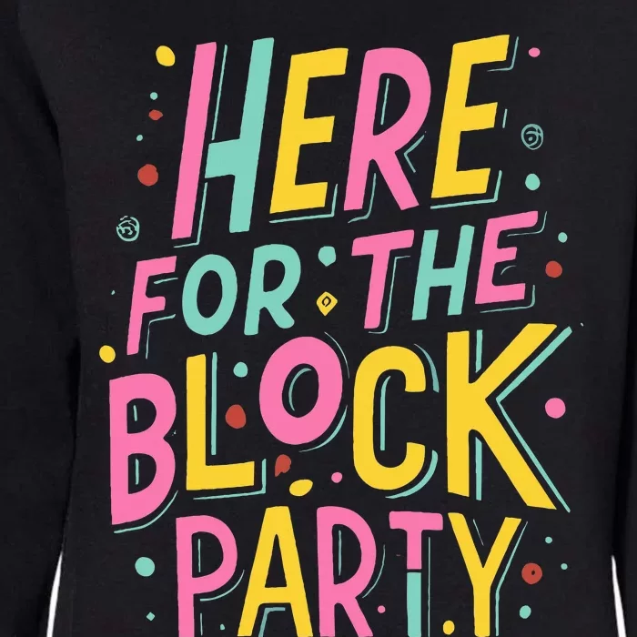 Here For The Block Party Womens California Wash Sweatshirt