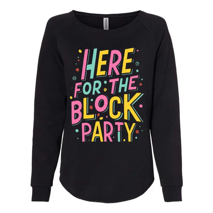 Here For The Block Party Womens California Wash Sweatshirt