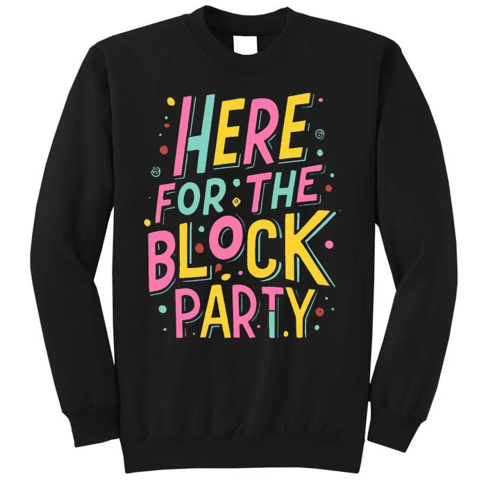 Here For The Block Party Tall Sweatshirt