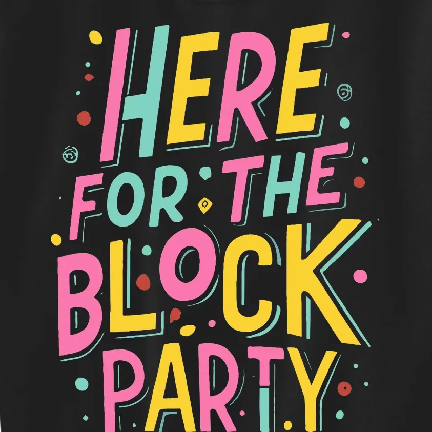 Here For The Block Party Kids Sweatshirt