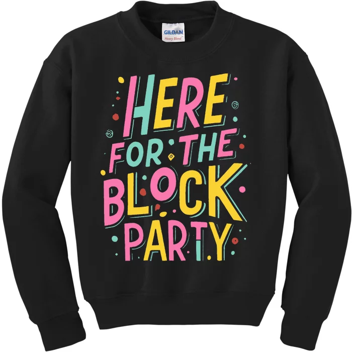 Here For The Block Party Kids Sweatshirt