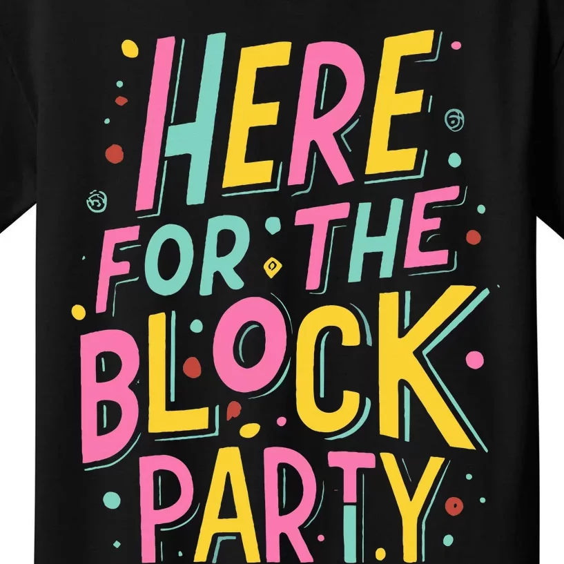 Here For The Block Party Kids T-Shirt