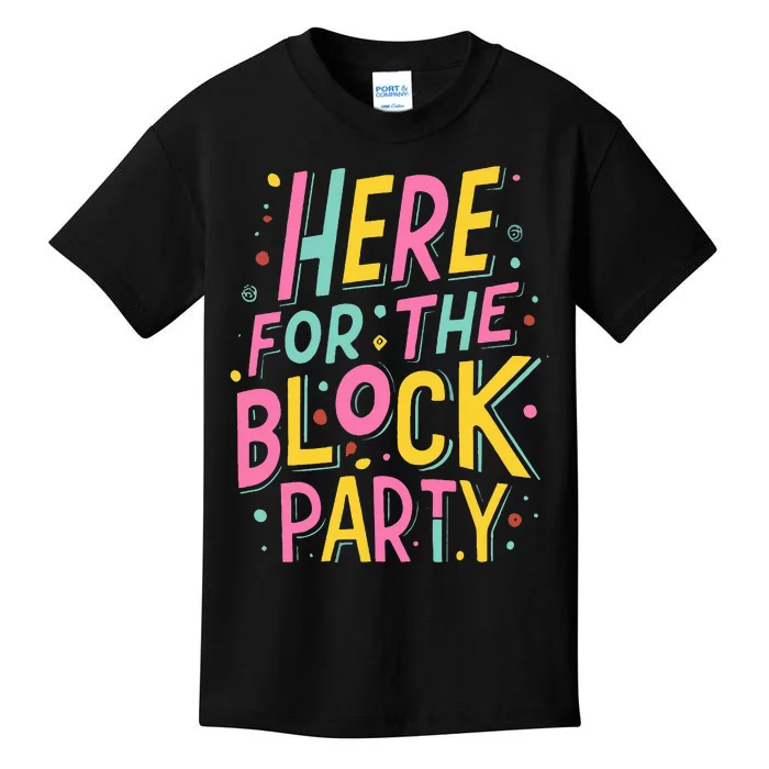 Here For The Block Party Kids T-Shirt