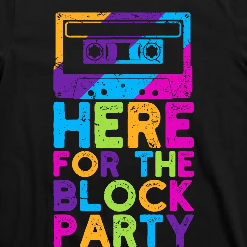 Here For The Block Party T-Shirt