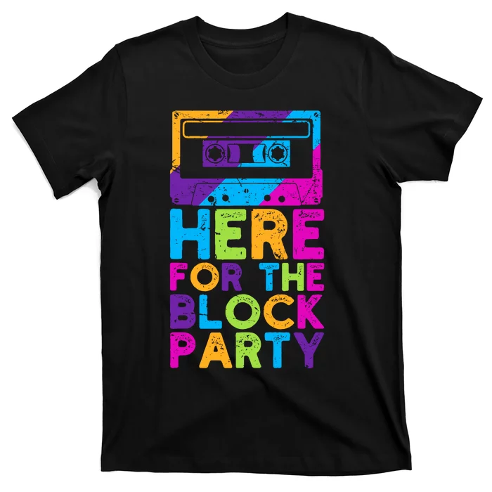 Here For The Block Party T-Shirt