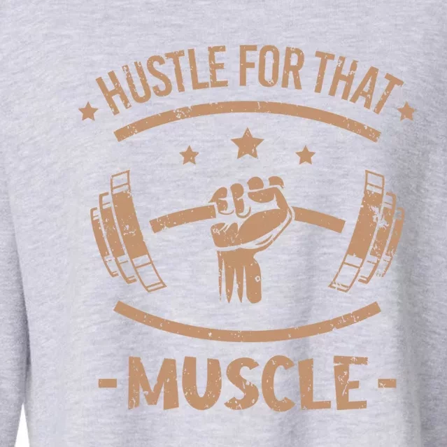 Hustle For That Muscle Fitness Muscles Funny Gym Gift Cropped Pullover Crew