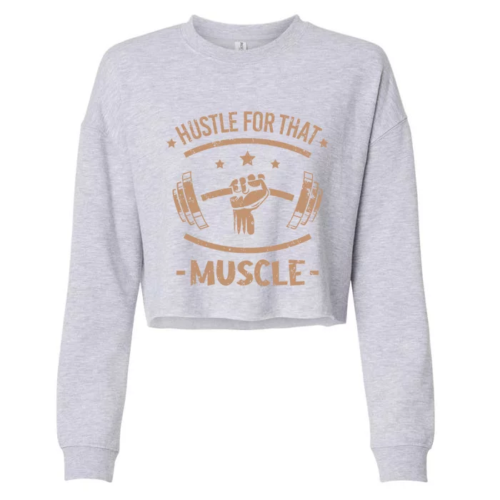 Hustle For That Muscle Fitness Muscles Funny Gym Gift Cropped Pullover Crew