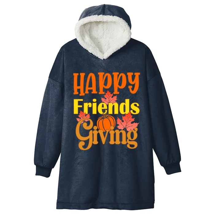 Happy Friendsgiving Thanksgiving With Friends Great Gift Hooded Wearable Blanket