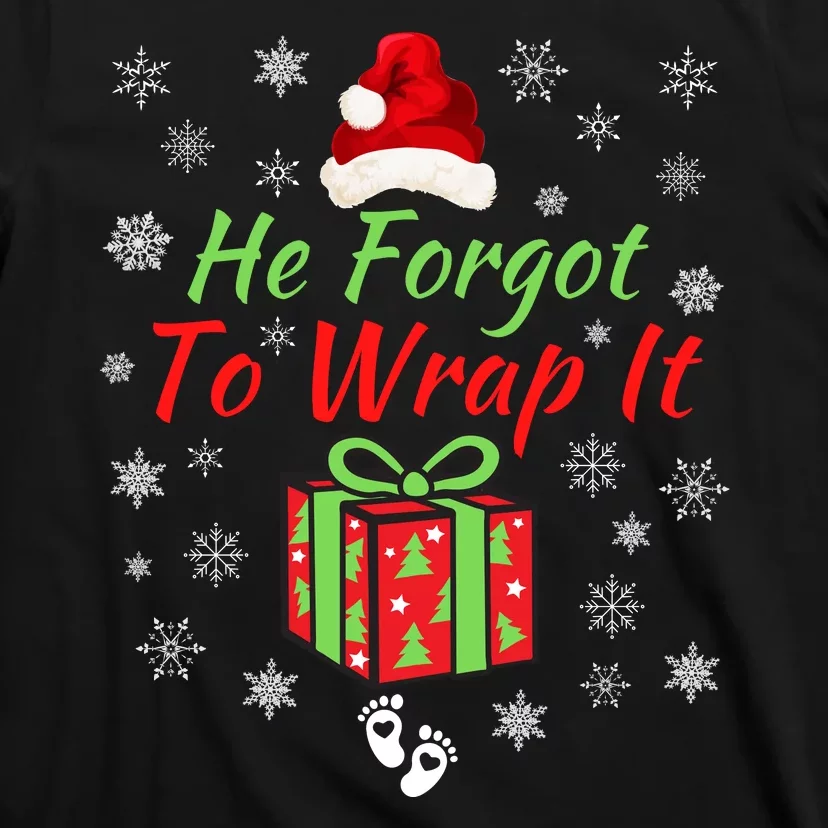 He Forgot To Wrap It Adult Humor Christmas Pregnancy Reveal Christmas Baby T-Shirt