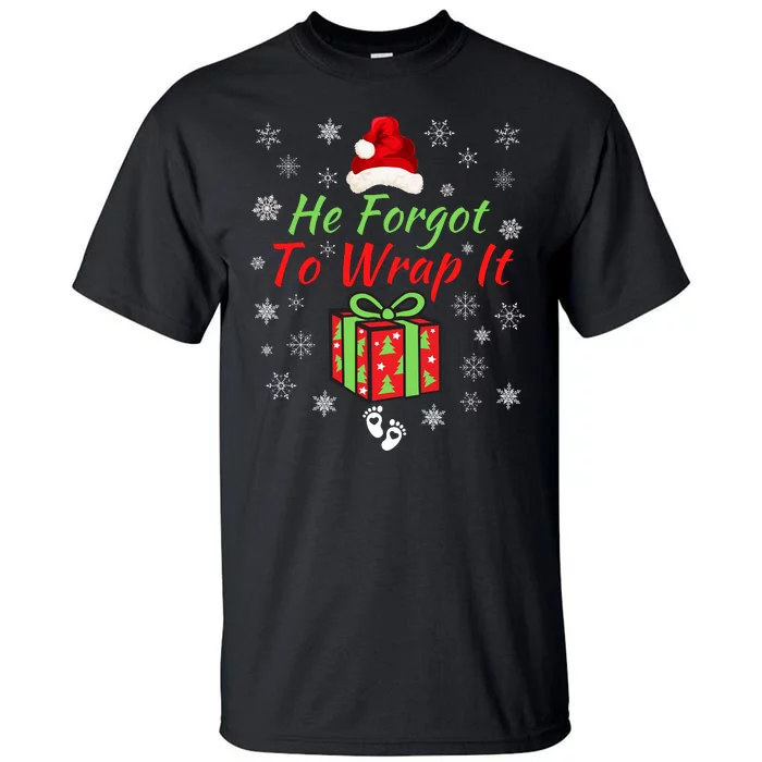 He Forgot To Wrap It Adult Humor Christmas Pregnancy Reveal Christmas Baby Tall T-Shirt