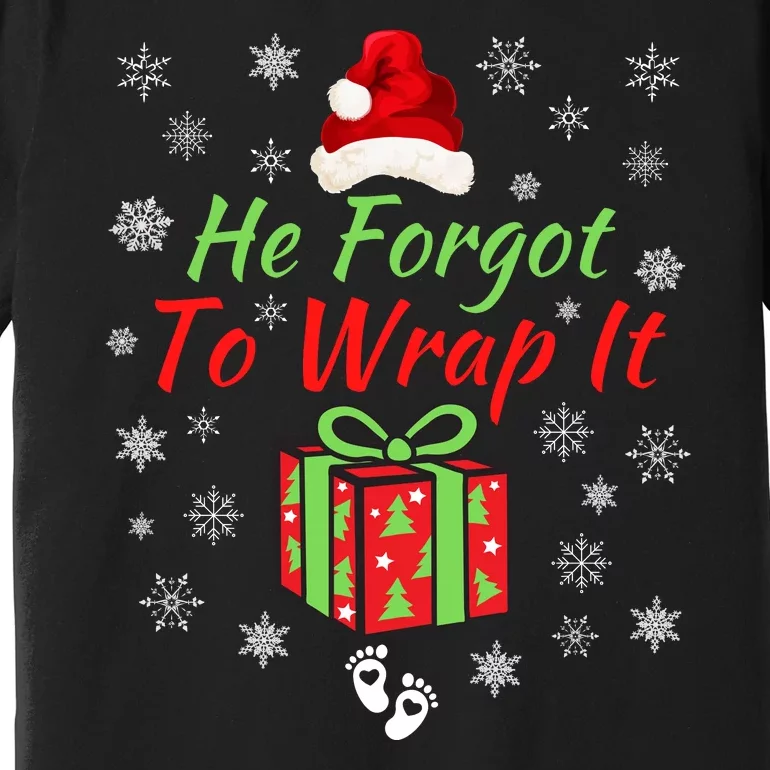 He Forgot To Wrap It Adult Humor Christmas Pregnancy Reveal Christmas Baby Premium T-Shirt