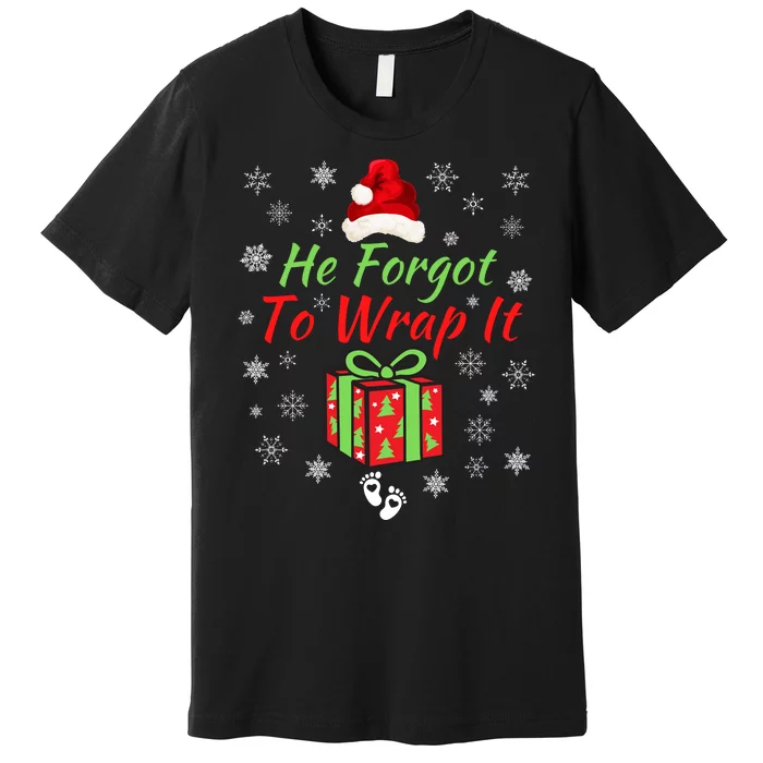 He Forgot To Wrap It Adult Humor Christmas Pregnancy Reveal Christmas Baby Premium T-Shirt