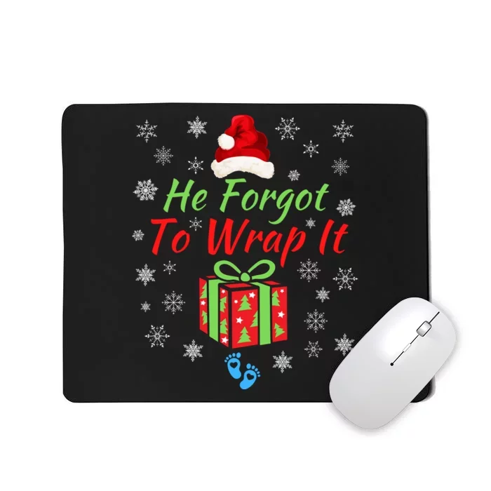 He Forgot To Wrap It Adult Humor Christmas Baby Christmas Pregnancy Reveal Mousepad