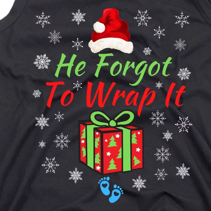 He Forgot To Wrap It Adult Humor Christmas Baby Christmas Pregnancy Reveal Tank Top