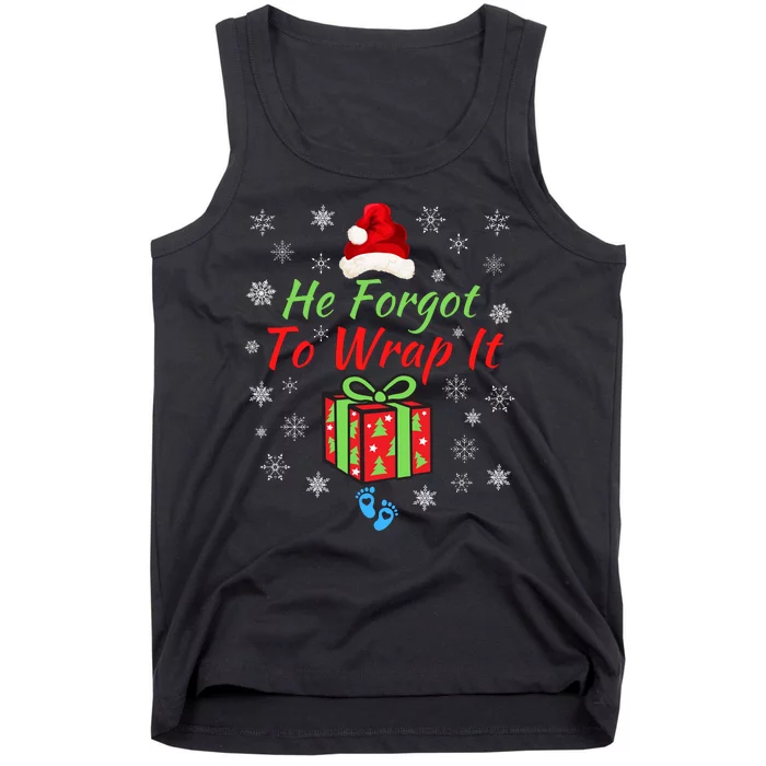 He Forgot To Wrap It Adult Humor Christmas Baby Christmas Pregnancy Reveal Tank Top