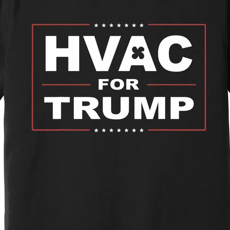 Hvac For Trump Political Apparel Premium T-Shirt