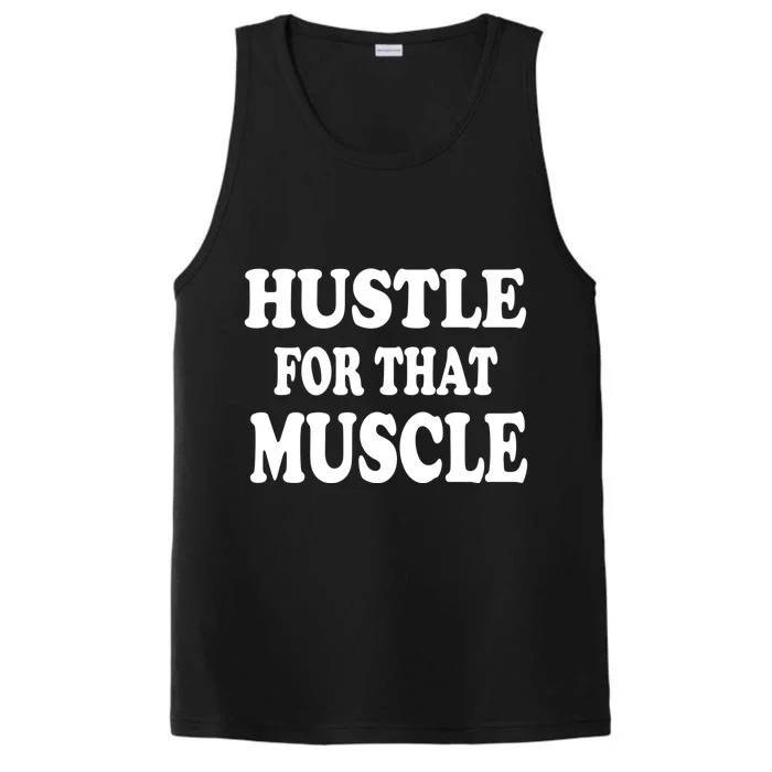 Hustle For That Muscle Funny Workout Gym Exercise Gift Performance Tank