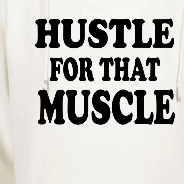 Hustle For That Muscle Funny Workout Gym Exercise Gift Womens Funnel Neck Pullover Hood