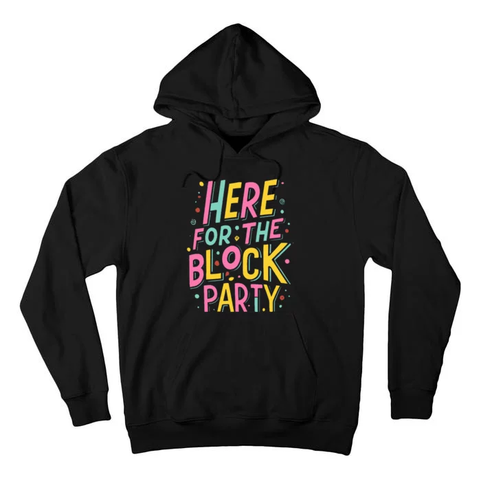 Here For The Block Party Tall Hoodie