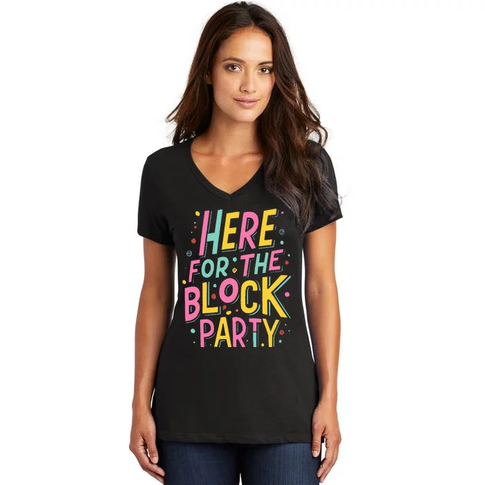 Here For The Block Party Women's V-Neck T-Shirt