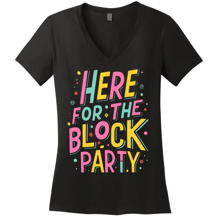 Here For The Block Party Women's V-Neck T-Shirt